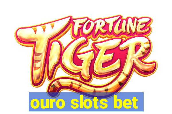 ouro slots bet